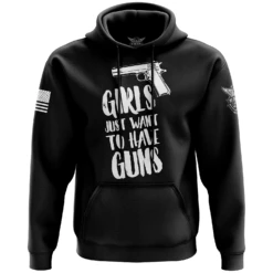Girls Just Want To Have Guns Hoodie