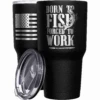 Born To Fish Forced To Work Stainless Steel Tumbler