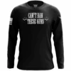 Can't Ban These Guns Long Sleeve Shirt