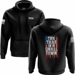 Try That In A Small Town Hoodie