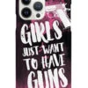 Girls Just Want To Have Guns Case