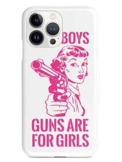 Silly Boys, Guns Are For Girls - Pink Text Case